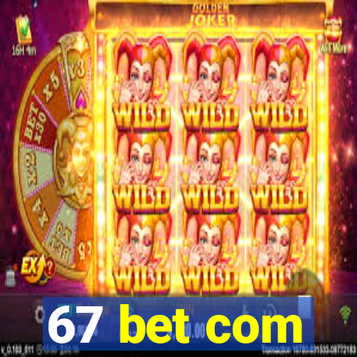 67 bet com